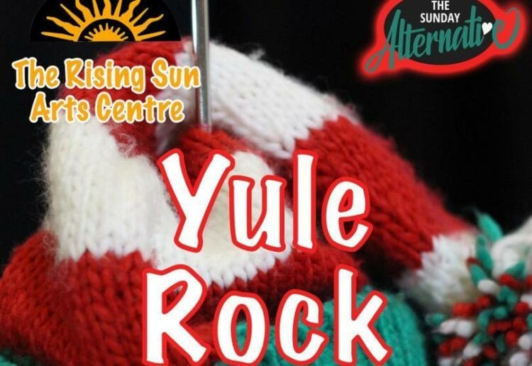 The Sunday Alternative is holding Yule Rock, an alternative to a carol concert at The Rising Sun