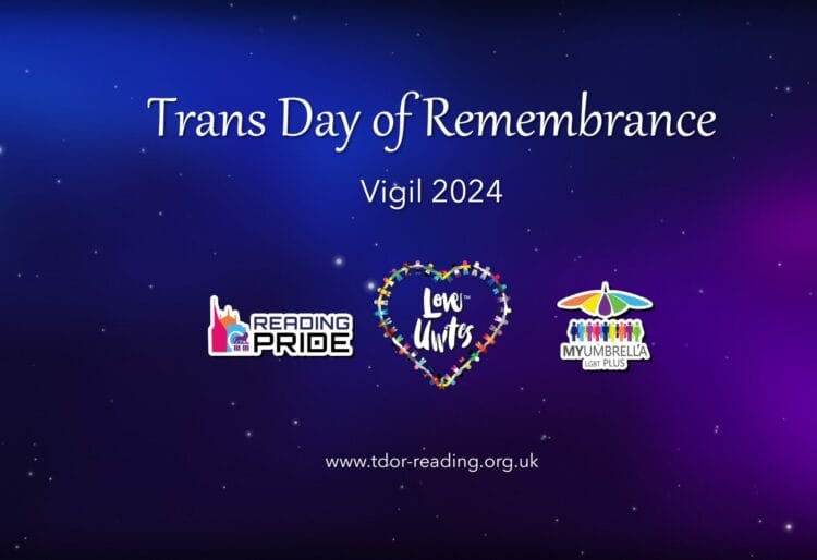 Trans Day of Remembrance vigil will take place at the Reading Biscuit Factory on 17th November, with a repeat showing on 20th November.