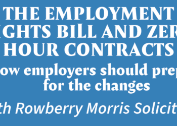 Rowberry Morris: THE EMPLOYMENT RIGHTS BILL AND ZERO HOUR CONTRACTS